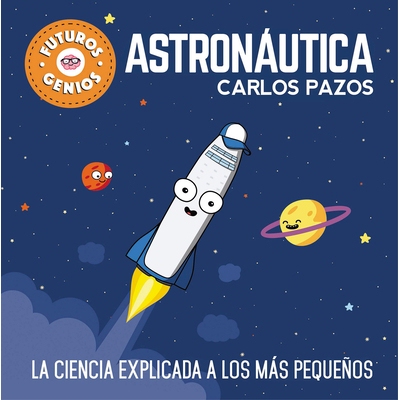 预订 Futuros Genios de la Astron utica: La Ciencia Explicada a Los M s Peque os / Future Astronautics Geniuses. Science