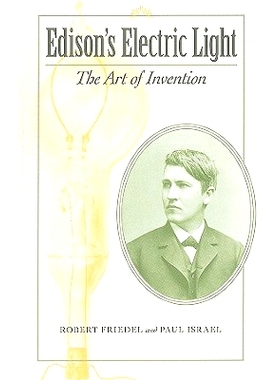 预订 Edison’s Electric Light: The Art of Invention 爱迪生的电灯：发明的艺术: 9780801894824