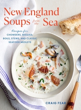 预订 New England Soups from the Sea: Recipes for Chowders, Bisques, Boils, Stews, and Classic Seafood Medleys 新英格兰海
