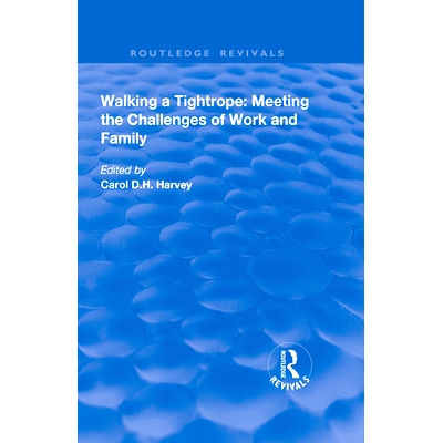 预订 Walking a Tightrope: Meeting the Challenges of Work and Family 走钢丝：应对工作和家庭的挑战: 9781138705241