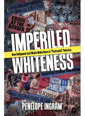 预订 Imperiled Whiteness: How Hollywood and Media Make Race in 