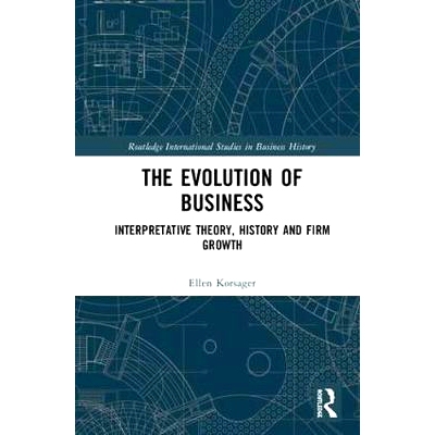 预订 The Evolution of Business: Interpretative Theory, History and Firm Growth 商业的演变：解释理论、历史与企业成长: 978