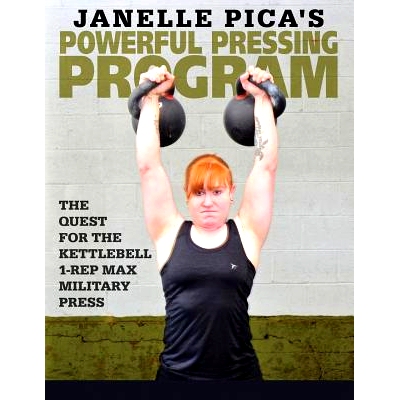 预订 Janelle Pica’s Powerful Pressing Program: The Quest for the Kettlebell 1-Rep Max Military Press: 9781523308484