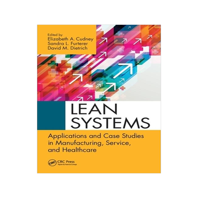 [预订]Lean Systems: Applications and Case Studies in Manufacturing, Service, and Healthcare 9781032099101