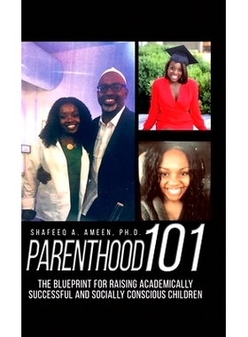预订 Parenthood 101: The Blueprint for Raising Academically Successful and Socially Conscious Children: 9781639373260