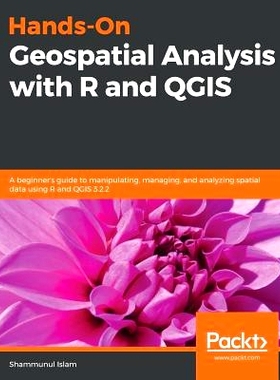 预订 Hands-On Geospatial Analysis with R and QGIS 使用 R 和 QGIS 进行地理空间分析: 9781788991674