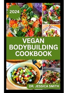 预订 Vegan Bodybuilding Cookbook: Delicious Plant Based Recipes For Vegan Bodybuilder’s to Build Healthy Muscles and St