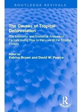预订 The Causes of Tropical Deforestation: The Economic and Statistical Analysis of Factors Giving Rise to the Loss of t