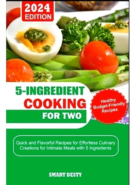 预订 5-Ingredient Cooking for Two: Quick and Flavorful Recipes for Effortless Culinary Creations for Intimate Meals with