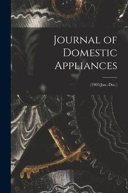 [预订]Journal of Domestic Appliances; (1905: Jan.-Dec.) 9781013323454