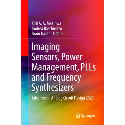 预订 Imaging Sensors, Power Management, PLLs and Frequency Synthesizers: Advances in Analog Circuit Design 2023 成像传感