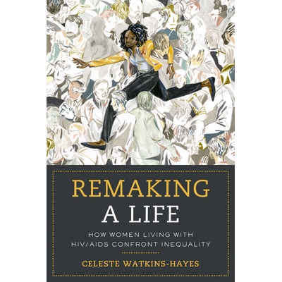 预订 Remaking a Life: How Women Living with HIV/AIDS Confront Inequality 重塑生活：患有艾滋病/艾滋病的妇女如何应对不平等