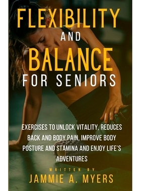 预订 Flexibility and Balance for Seniors: Exercises to Unlock Vitality, Reduces Back and Body Pain, Improve Body Posture