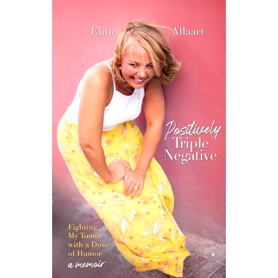 预订 Positively Triple Negative: Fighting My Tumor with a Dose of Humor: 9789990452617