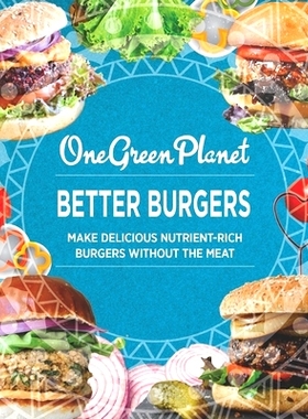预订 BETTER BURGERS By One Green Planet: Make Delicious Nutrient-Rich Burgers Without The Meat: 9798399015583