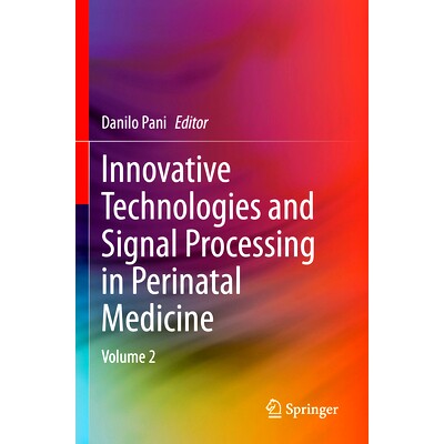 预订 Innovative Technologies and Signal Processing in Perinatal Medicine: Volume 2 围产期医学的创新技术与信号处理 第2卷: