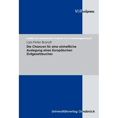 预订 Die Chancen für eine einheitliche Auslegung eines Europäischen Zivilgesetzbuches 欧洲民法典统一解释的机会: 978389