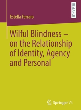 【预订】Wilful Blindness - on the Relationship of Identity, Agency and Personal