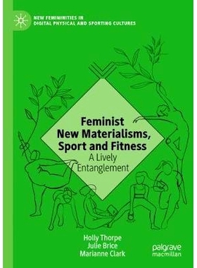 预订 Feminist New Materialisms, Sport and Fitness: A Lively Entanglement 女权主义的新唯物主义、运动与健身：生动的纠缠: 9
