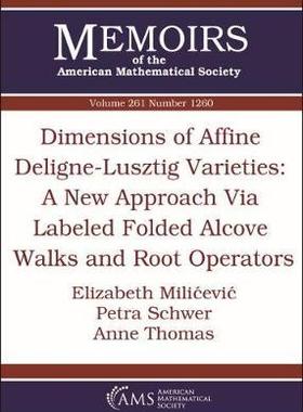 [预订]Dimensions of Affine Deligne-Lusztig Varieties: A New Approach Via Labeled Folded Alcove Walks and R 9781470436766
