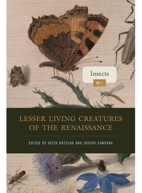 预订 Lesser Living Creatures of the Renaissance: Volume 1, Insects 《文艺复兴时期的低等生物》*卷，昆虫: 9780271094472