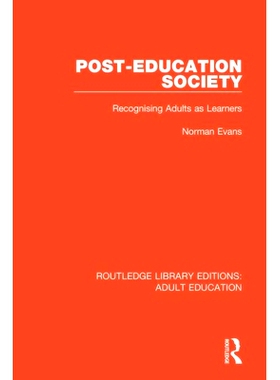 预订 Post-Education Society: Recognising Adults as Learners 后教育学会：承认成年人为学习者: 9781138334014