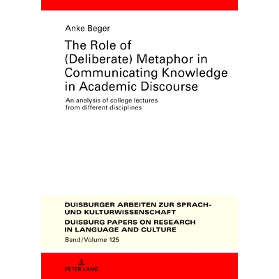 预订 The Role of (Deliberate) Metaphor in Communicating Knowledge in Academic Discourse: An Analysis of College Lectures
