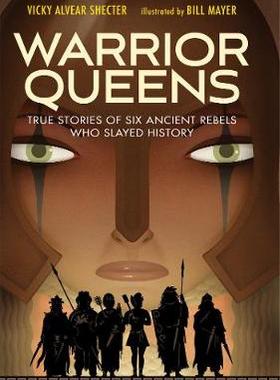 【预订】Warrior Queens: True Stories of Six Ancient Rebels Who Slayed History