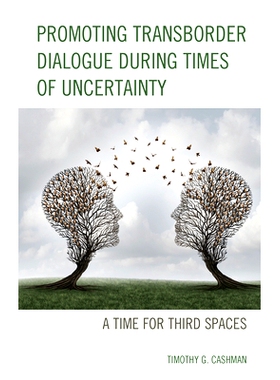 预订 Promoting Transborder Dialogue During Times of Uncertainty: A Time for Third Spaces 在不确定时期促进跨境对话：第三