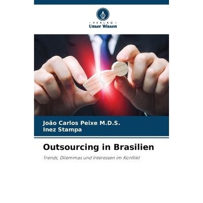 预订 Outsourcing in Brasilien: Trends, Dilemmas und Interessen im Konflikt. DE: 9786209207433