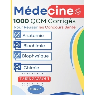预订 Réussir les Concours Santé: 1000 QCM avec Corrigés Complets: (Anatomie, Biochimie, Biophysique, Chimie ): 979834