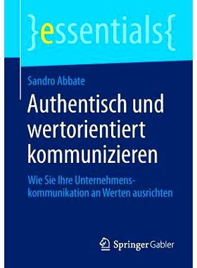 预订 Authentisch und wertorientiert kommunizieren: Wie Sie Ihre Unternehmenskommunikation an Werten ausrichten 以价值为