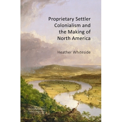 预订 Proprietary Settler Colonialism and the Making of North America 私有移民殖民主义与北美的形成: 9781788217972