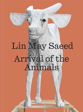 预订 Lin May Saeed - Arrival Of The Animals: Arrival of the Animals Lin May Saeed：动物的到来: 9780300250862