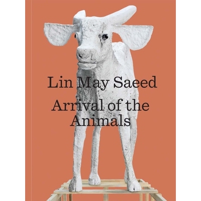 预订 Lin May Saeed - Arrival Of The Animals: Arrival of the Animals Lin May Saeed：动物的到来: 9780300250862