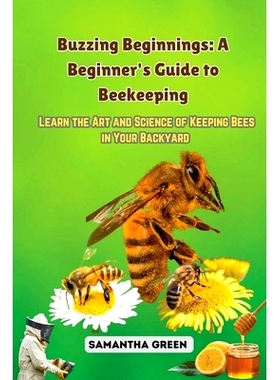 预订 Buzzing Beginnings: Learn the Art and Science of Keeping Bees in Your Backyard