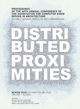 [预订]ACADIA 2020 Distributed Proximities: Proceedings of the 40th Annual Conference of the Association fo 9780578952130