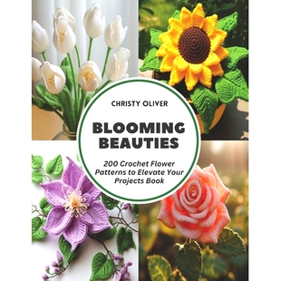 预订 9798321324462 Projects Flower 200 Book Beauties Elevate Your Patterns Blooming Crochet