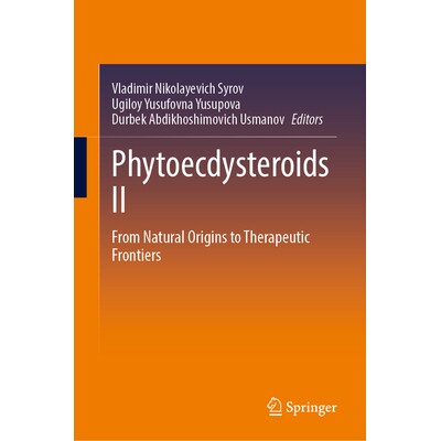 预订 Phytoecdysteroids II From Natural Origins to Therapeutic Frontiers 植物蜕皮甾体 II:从天然来源到治疗前沿 9789819584