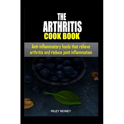 预订 The Arthritis Cookbook: Anti-inflammatory foods that relieve arthritis and reduce joint inflammation: 9781698435305