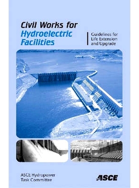 预订 Civil Works for Hydroelectric Facilities: Guidelines for the Life Extension Upgrade: 9780784409237