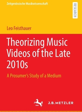 【预订】Theorizing Music Videos of the Late 2010s 9783662650486