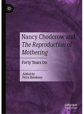 预订 Nancy Chodorow and The Reproduction of Mothering: Forty Years On 南希·科多罗与母职的再生产：40年: 9783030555894