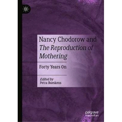 预订 Nancy Chodorow and The Reproduction of Mothering: Forty Years On 南希·科多罗与母职的再生产：40年: 9783030555894