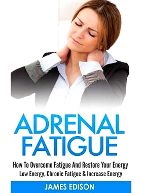预订 Adrenal Fatigue: How To Overcome Fatigue And Restore Your Energy - Low Energy, Chronic Fatigue & Increase Energy: 9