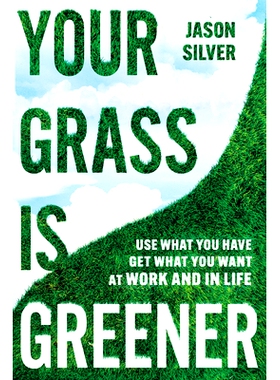 预订 Your Grass Is Greener: Use What You Have. Get What You Want. at Work and in Life. 你的草更绿：利用你所拥有的。得到
