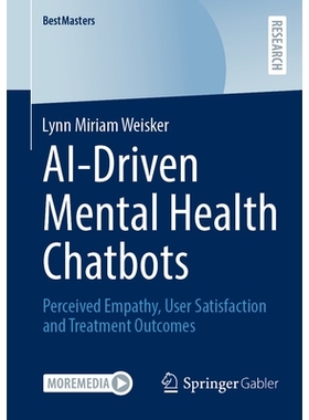 预订 AI-Driven Mental Health Chatbots: Perceived Empathy, User Satisfaction and Treatment Outcomes: 9783658501358