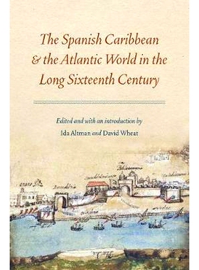 预订 The Spanish Caribbean and the Atlantic World in the Long Sixteenth Century
