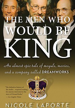 【预售】The Men Who Would Be King: An Almost Epic Tale of Moguls, Movies, and a Company Called DreamWorks