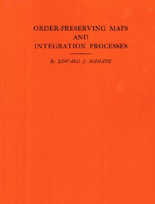 【预订】Order-Preserving Maps and Integration Processes. (AM-31), Volume 31